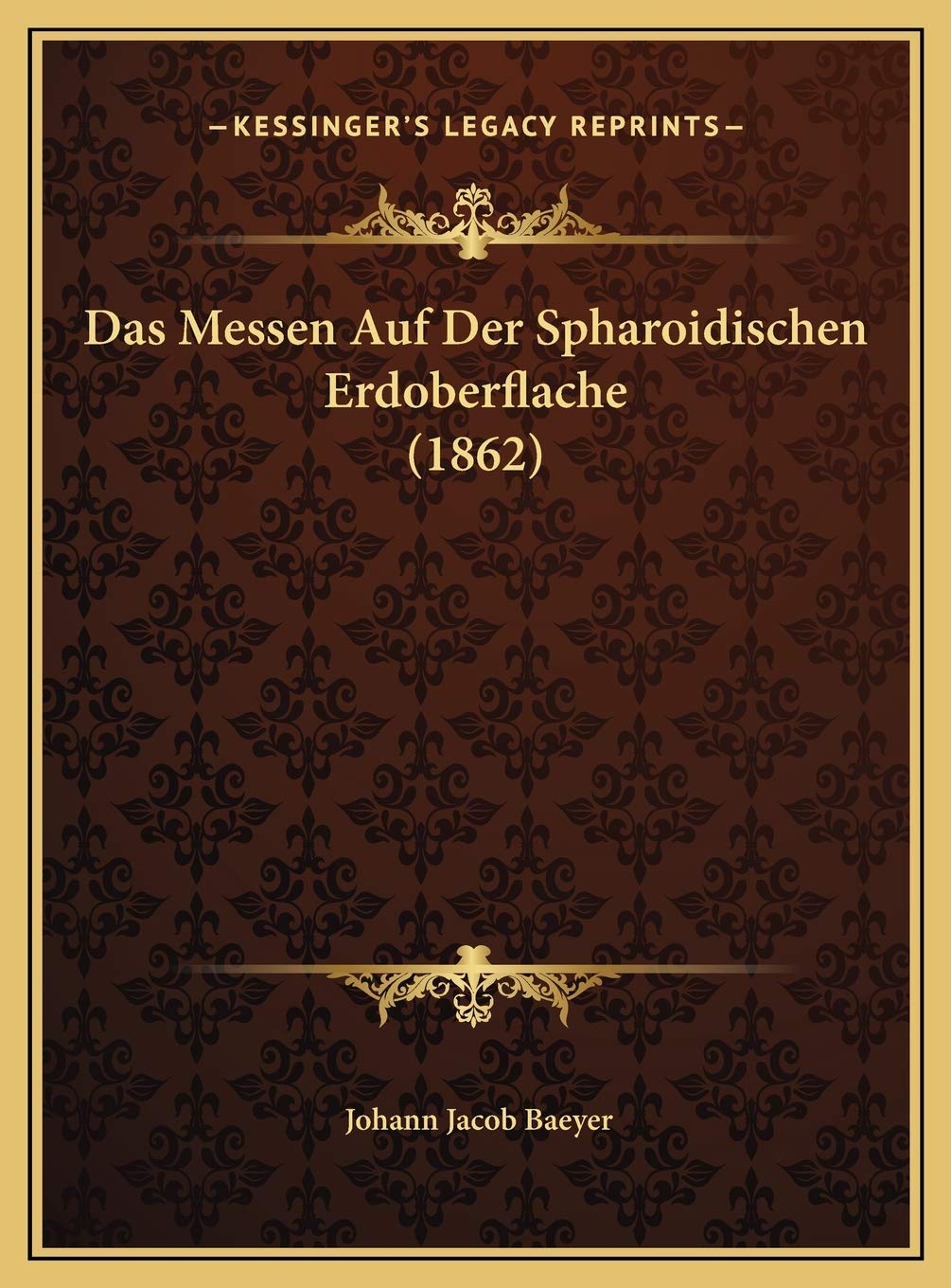 Das Messen Auf Der Spharoidischen Erdoberflache (1862) Contemporary literature