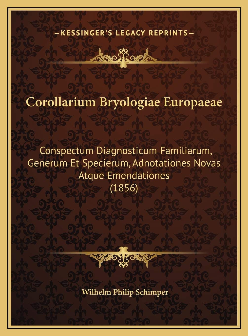 Corollarium Bryologiae Europaeae: Conspectum Diagnosticum Familiarum, Generum Et Specierum, Adnotationes Novas Atque Emendationes (1856) Contemporary literature