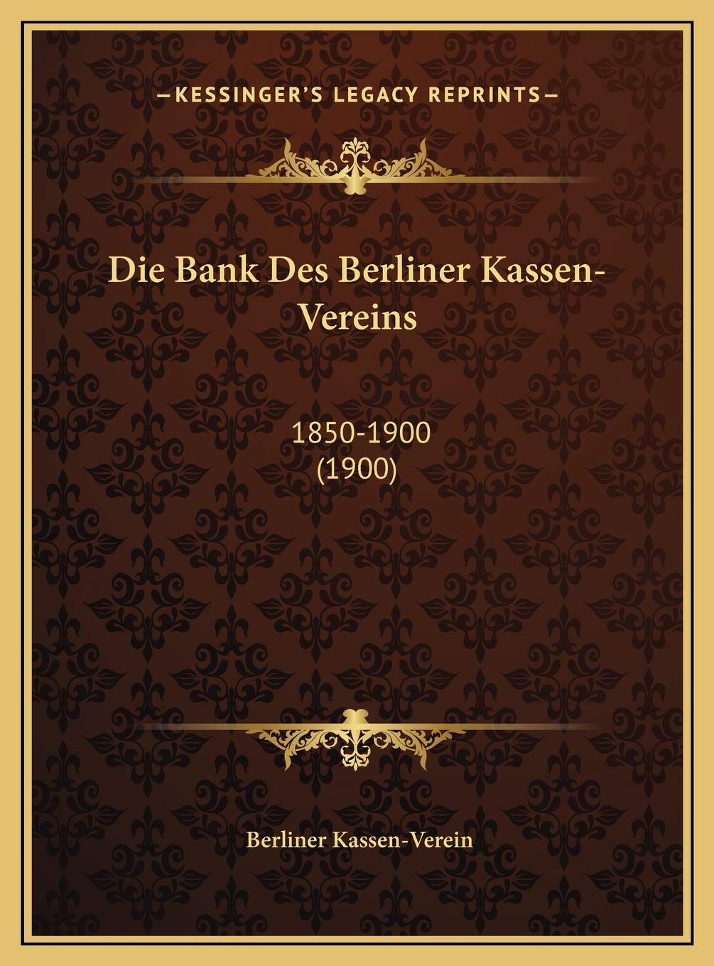 Die Bank Des Berliner Kassen-Vereins: 1850-1900 (1900) Contemporary literature