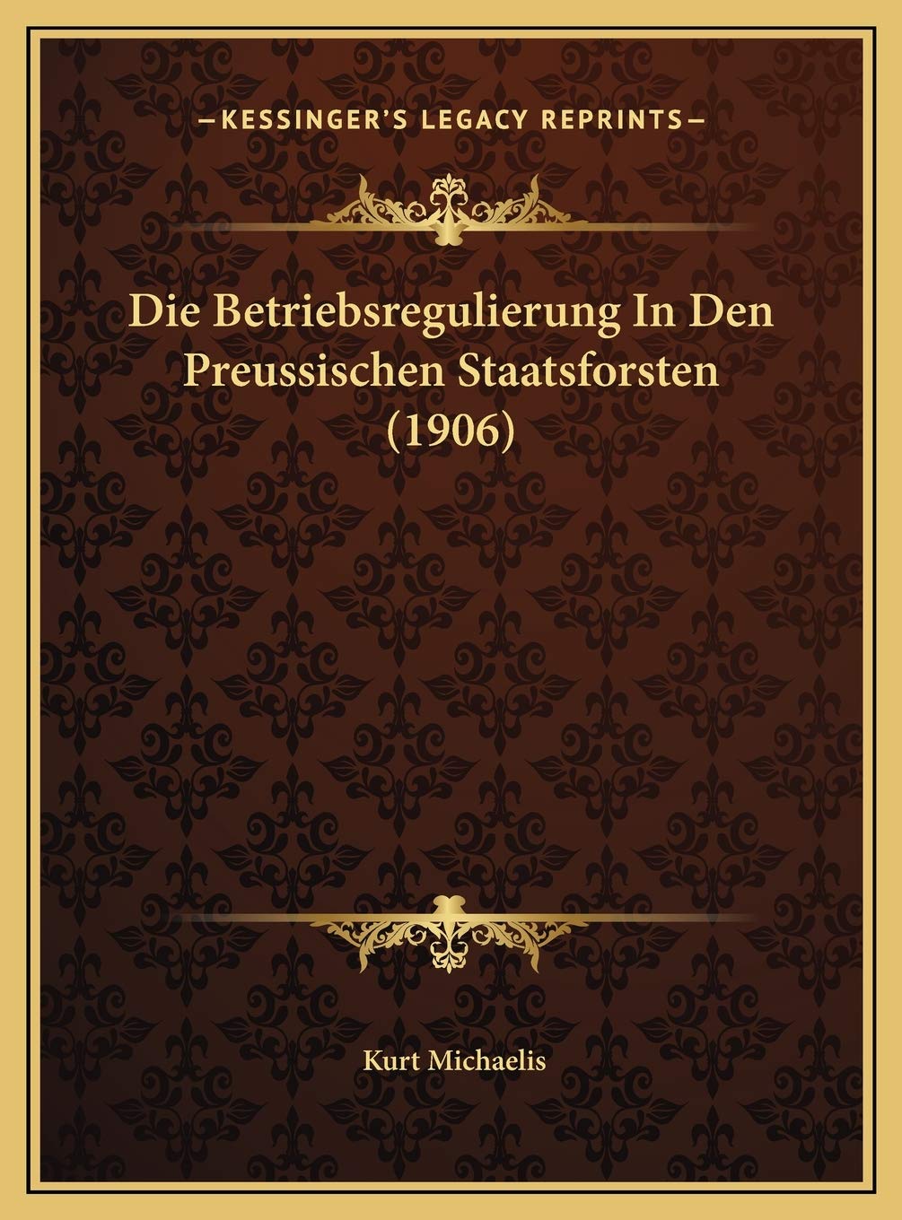 Die Betriebsregulierung In Den Preussischen Staatsforsten (1906) Contemporary literature