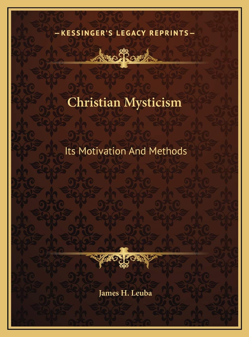 Christian Mysticism: Its Motivation And Methods Philosophy