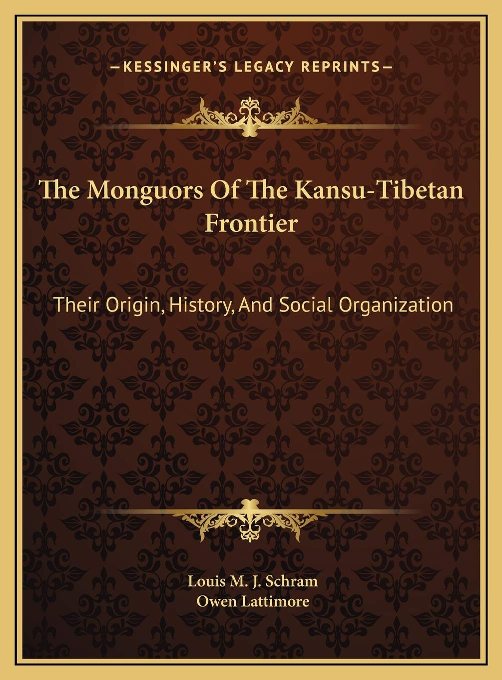 The Monguors Of The Kansu-Tibetan Frontier: Their Origin, History, And Social Organization Philosophy