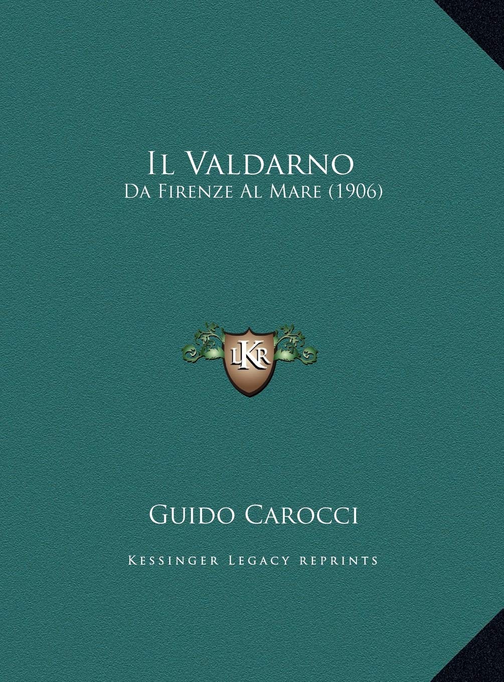 Il Valdarno: Da Firenze Al Mare (1906) Contemporary literature