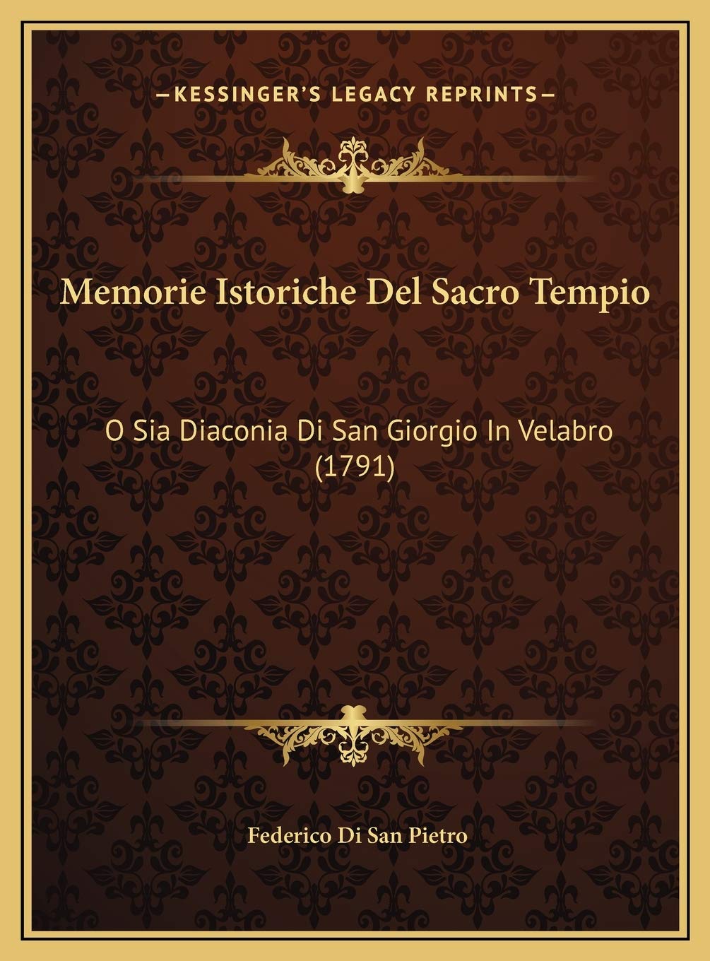 Memorie Istoriche Del Sacro Tempio: O Sia Diaconia Di San Giorgio In Velabro (1791) Contemporary literature Books