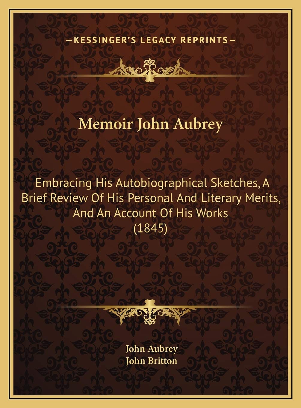Memoir John Aubrey: Embracing His Autobiographical Sketches, A Brief Review Of His Personal And Literary Merits, And An Account Of His Works (1845) Contemporary literature Books