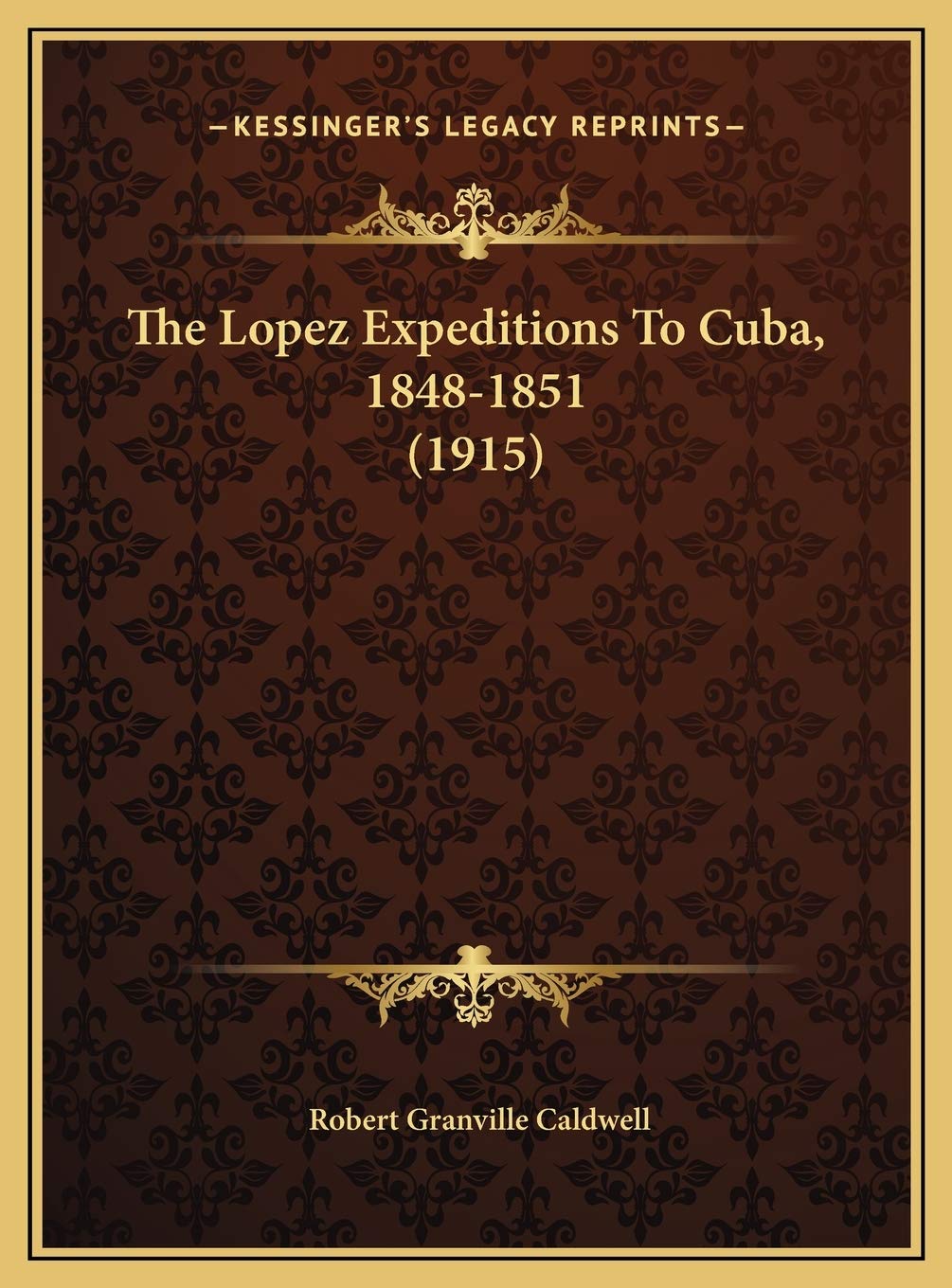 The Lopez Expeditions To Cuba, 1848-1851 (1915) Travel Guides