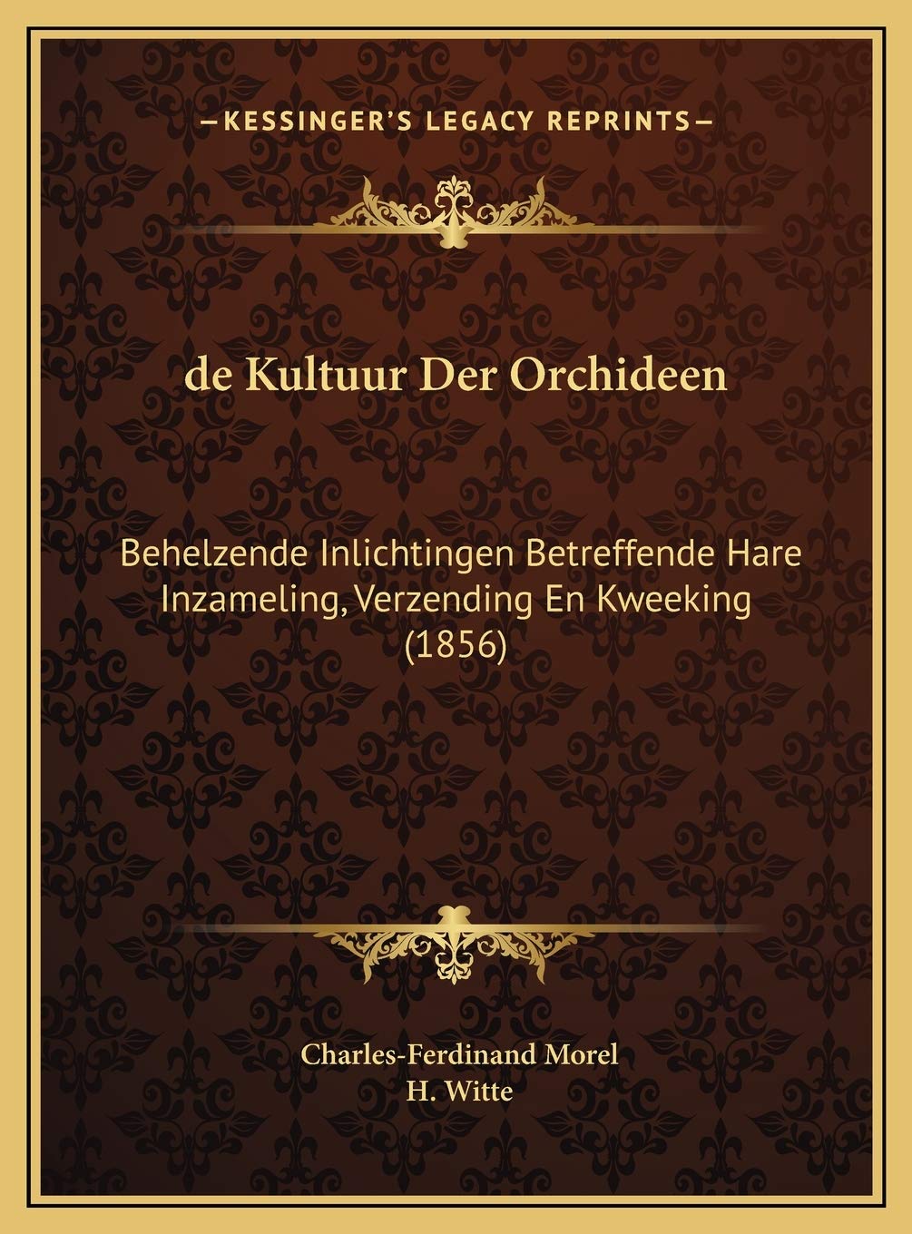 De Kultuur Der Orchideen: Behelzende Inlichtingen Betreffende Hare Inzameling, Verzending En Kweeking (1856) Contemporary literature