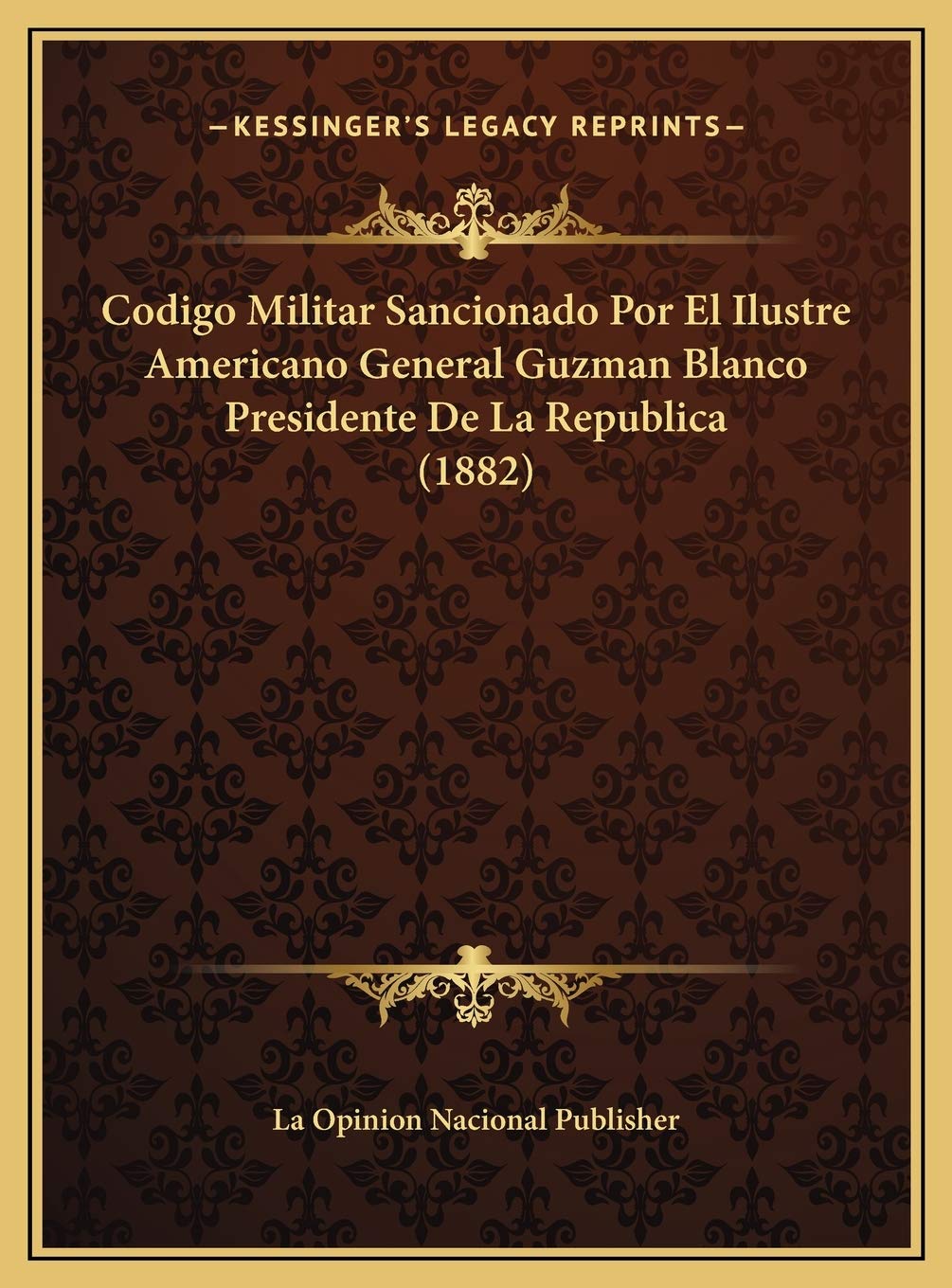 Codigo Militar Sancionado Por El Ilustre Americano General Guzman Blanco Presidente De La Republica (1882) Contemporary literature