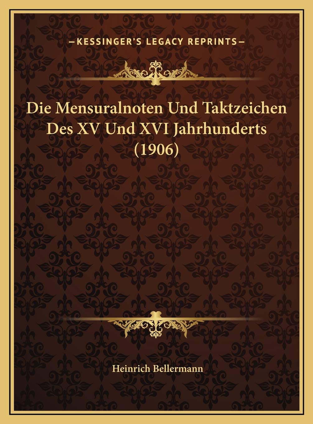 Die Mensuralnoten Und Taktzeichen Des XV Und XVI Jahrhunderts (1906) Contemporary literature
