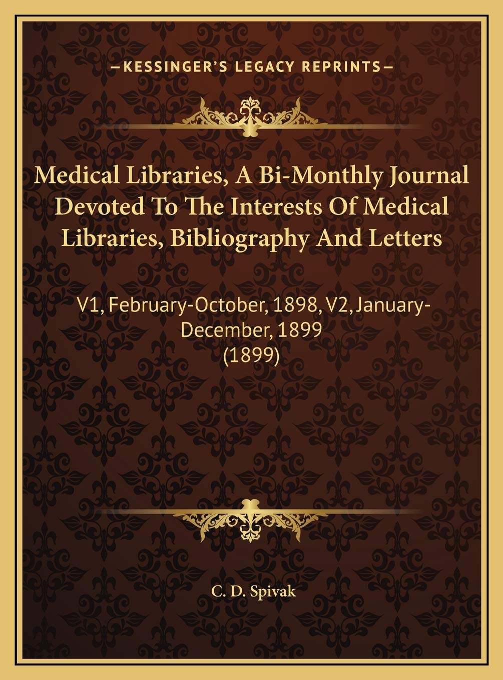 Medical Libraries, A Bi-Monthly Journal Devoted To The Interests Of Medical Libraries, Bibliography And Letters: V1, February-October, 1898, V2, January-December, 1899 (1899) Contemporary literature Books