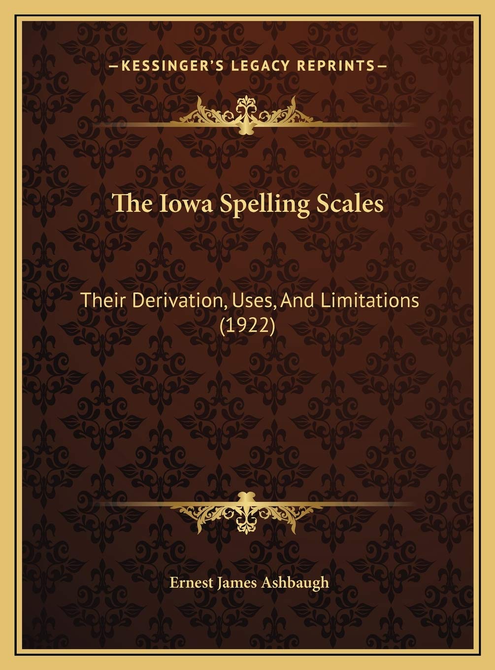The Iowa Spelling Scales: Their Derivation, Uses, And Limitations (1922) Business & Technology