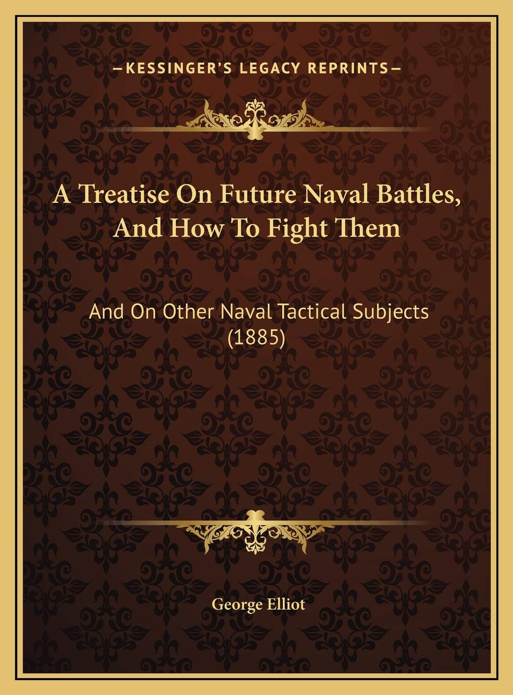 A Treatise On Future Naval Battles, And How To Fight Them: And On Other Naval Tactical Subjects (1885) Contemporary literature