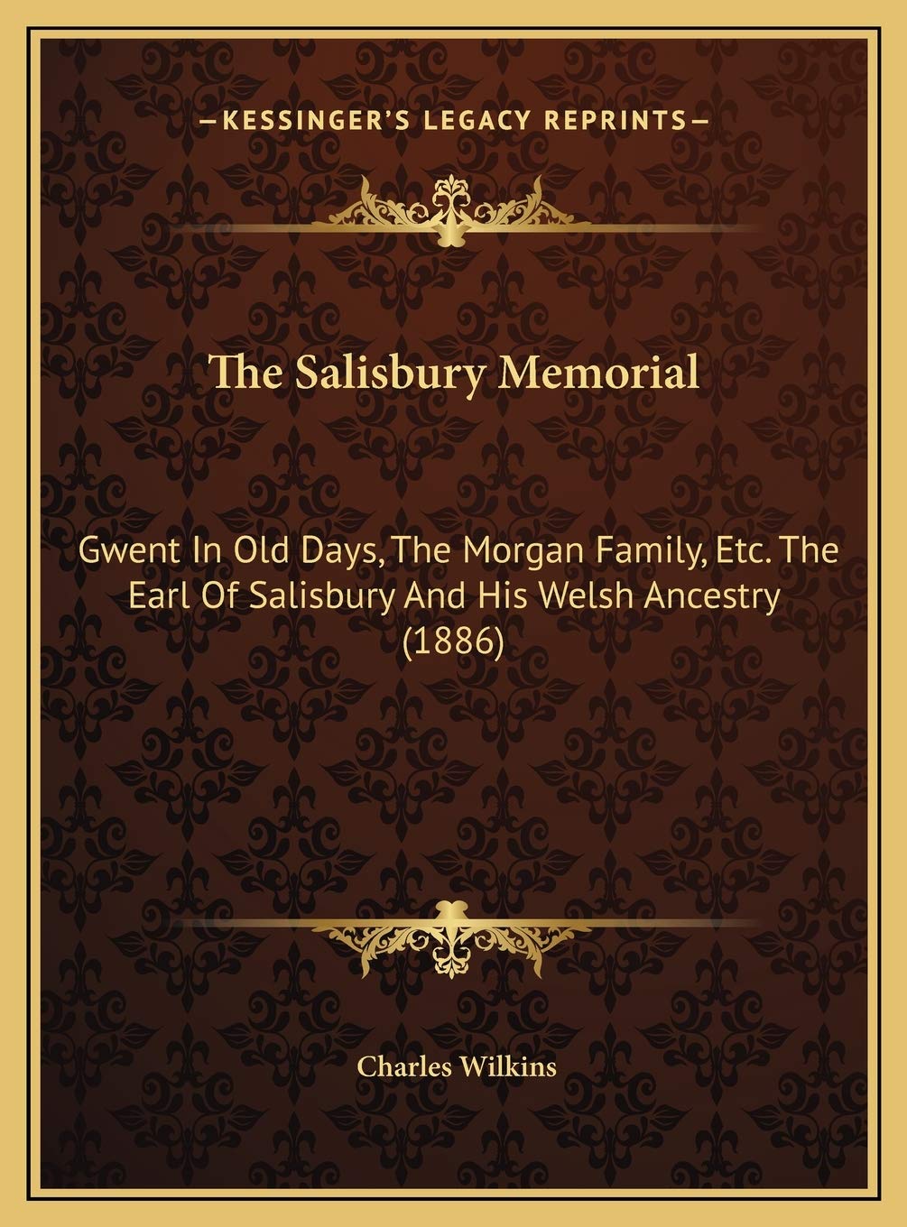 The Salisbury Memorial: Gwent In Old Days, The Morgan Family, Etc. The Earl Of Salisbury And His Welsh Ancestry (1886) Contemporary literature Books