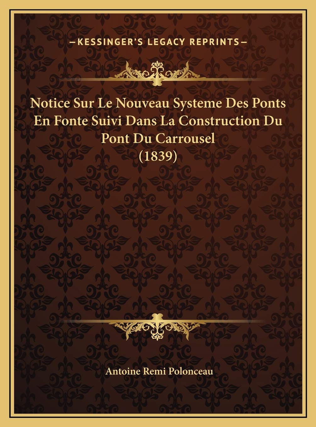 Notice Sur Le Nouveau Systeme Des Ponts En Fonte Suivi Dans La Construction Du Pont Du Carrousel (1839) International