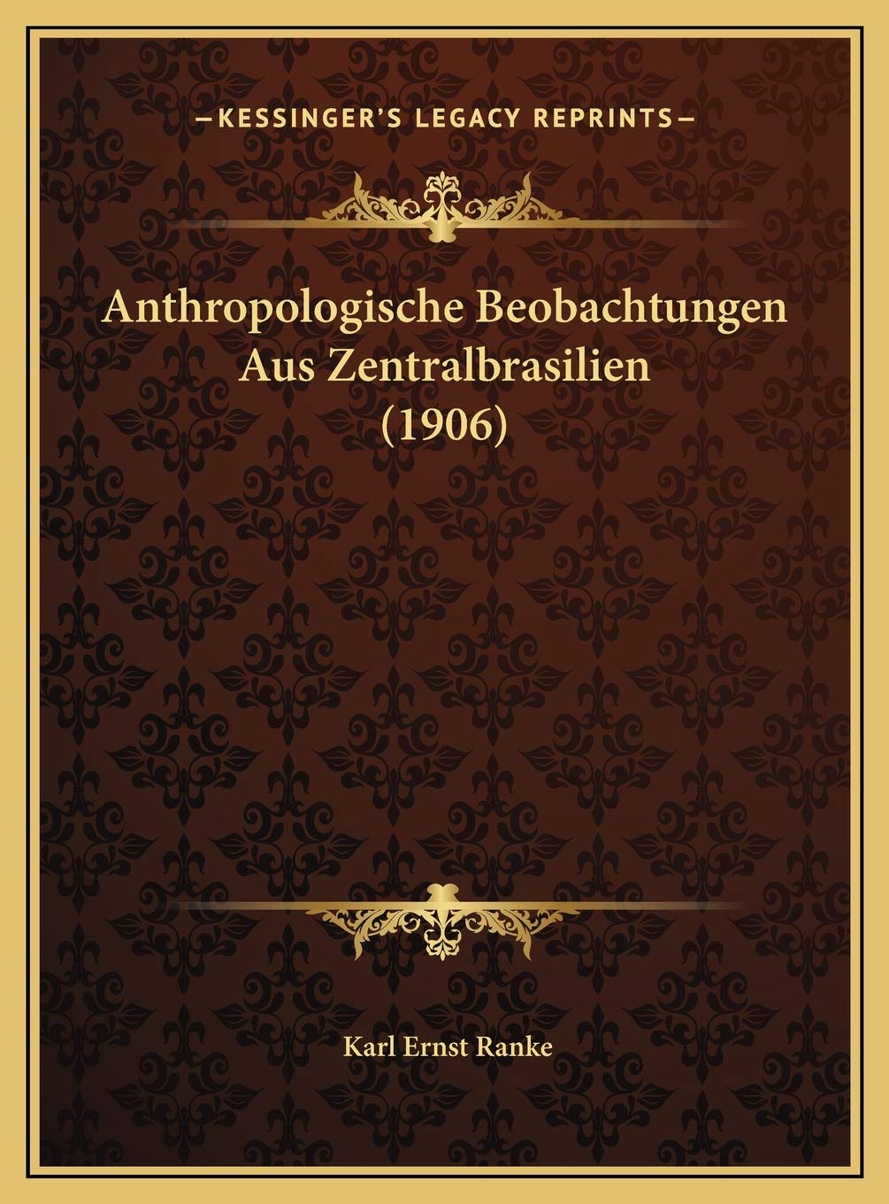 Anthropologische Beobachtungen Aus Zentralbrasilien (1906) Contemporary literature
