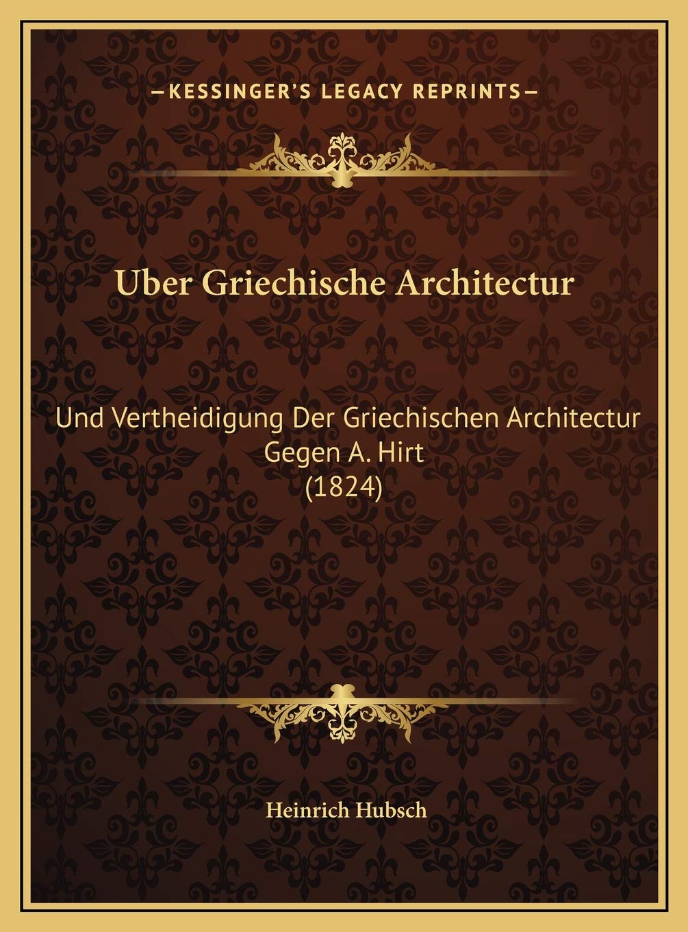 Uber Griechische Architectur: Und Vertheidigung Der Griechischen Architectur Gegen A. Hirt (1824) Contemporary literature