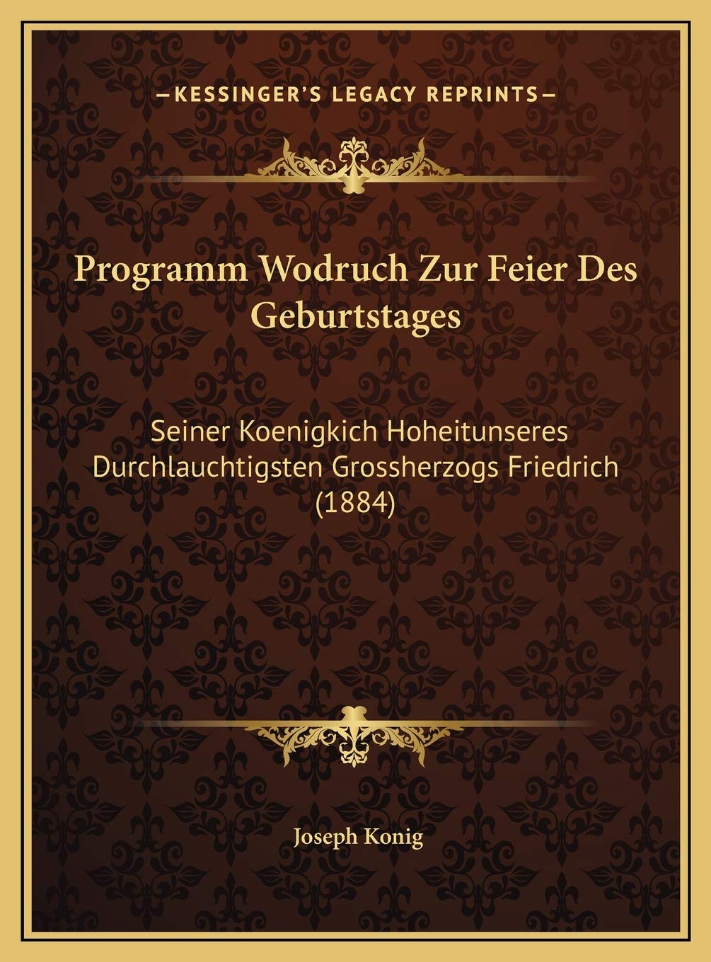 Programm Wodruch Zur Feier Des Geburtstages: Seiner Koenigkich Hoheitunseres Durchlauchtigsten Grossherzogs Friedrich (1884) Contemporary literature