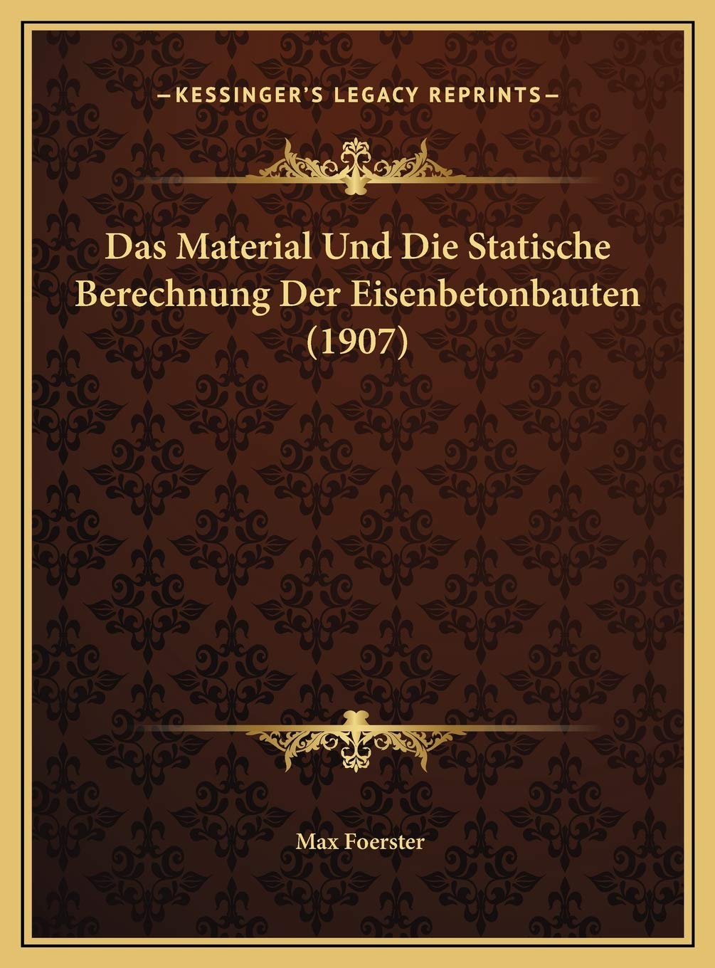 Das Material Und Die Statische Berechnung Der Eisenbetonbauten (1907) book