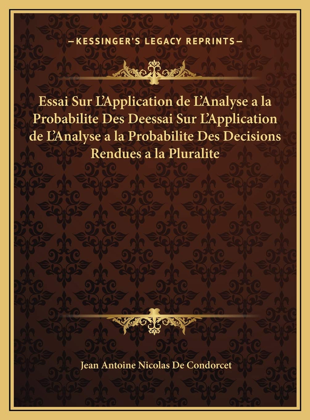 Essai Sur L'Application de L'Analyse a la Probabilite Des Deessai Sur L'Application de L'Analyse a la Probabilite Des Decisions Rendues a la Pluralite book