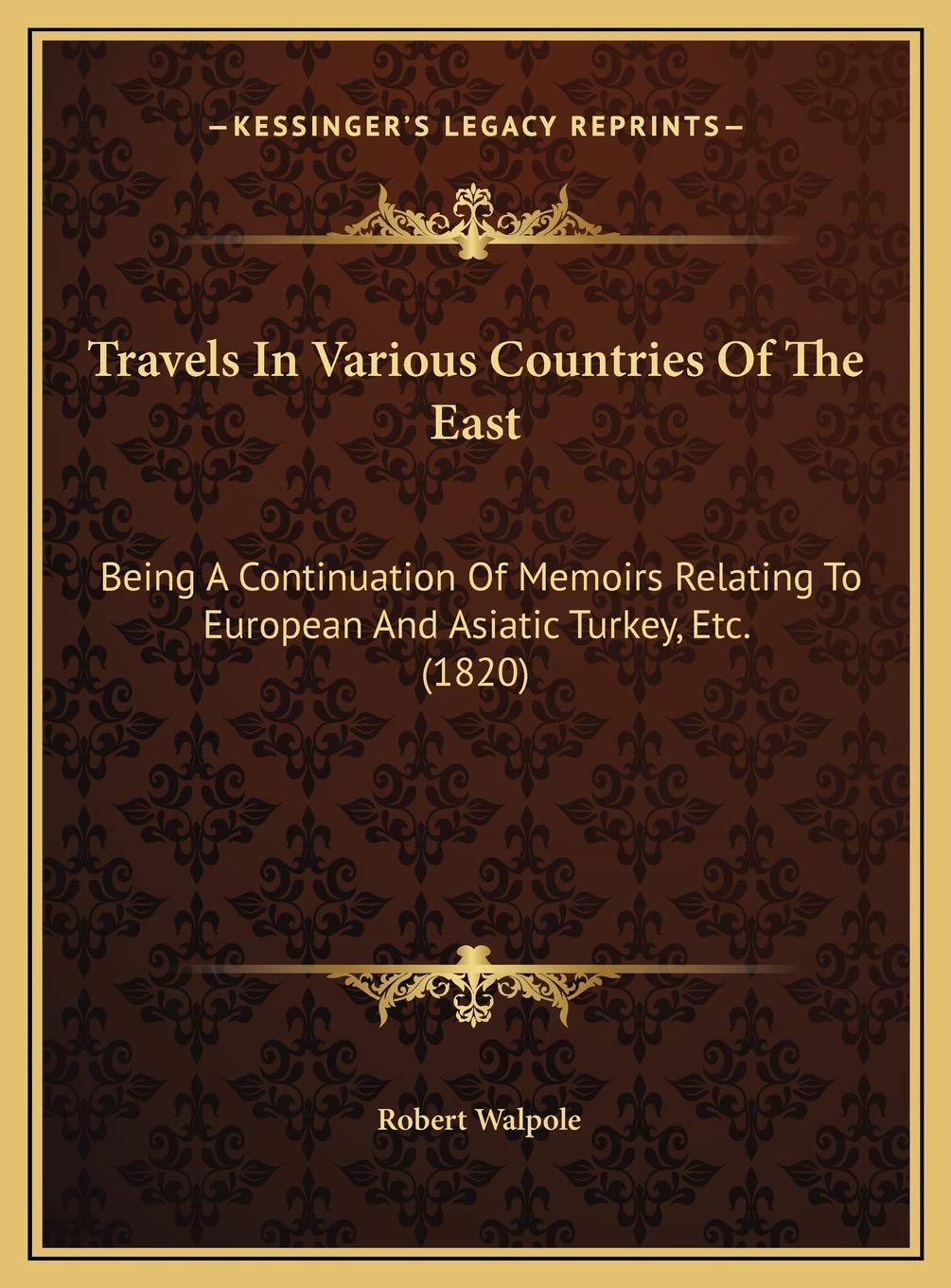 Travels In Various Countries Of The East: Being A Continuation Of Memoirs Relating To European And Asiatic Turkey, Etc. (1820) Contemporary literature Books