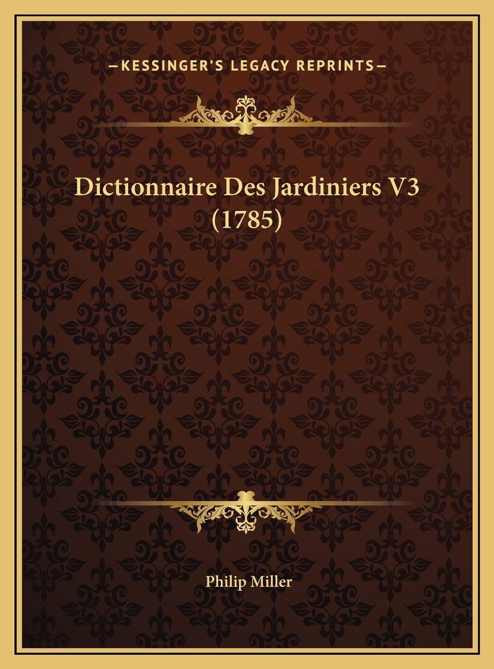 Dictionnaire Des Jardiniers V3 (1785) Contemporary literature