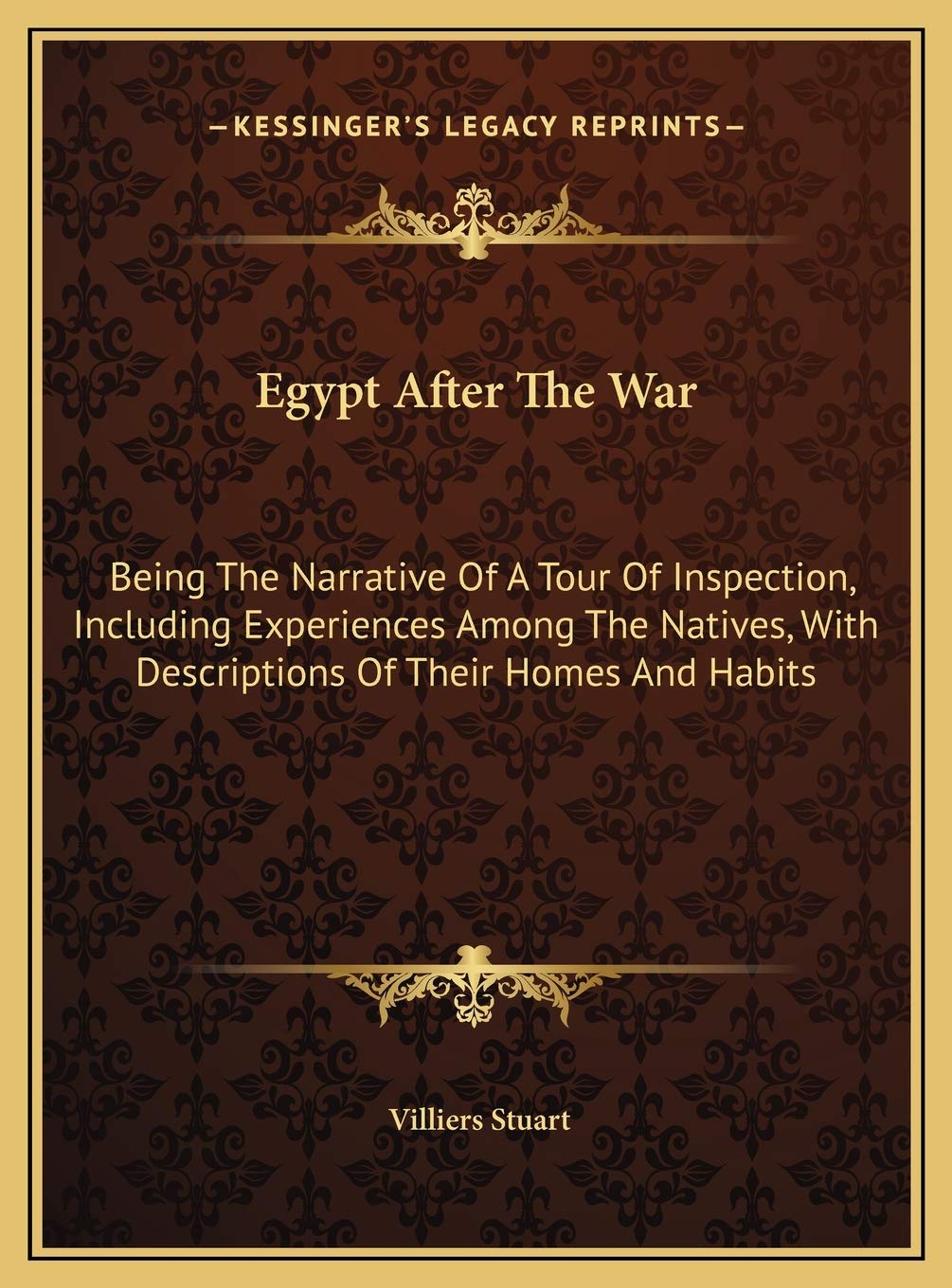 Egypt After The War: Being The Narrative Of A Tour Of Inspection, Including Experiences Among The Natives, With Descriptions Of Their Homes And Habits Contemporary literature Books