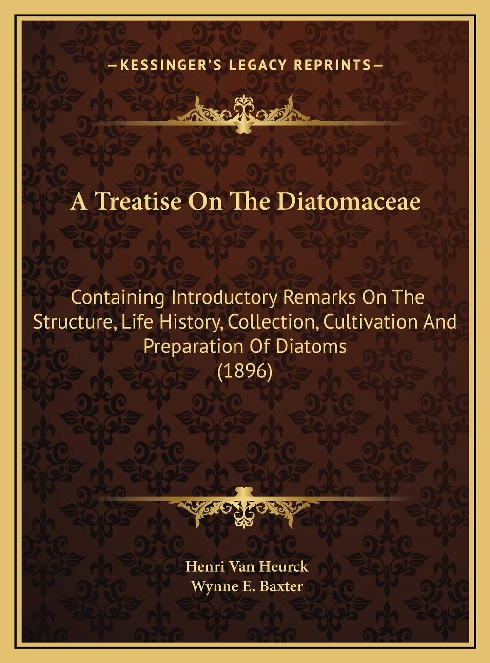 A Treatise On The Diatomaceae: Containing Introductory Remarks On The Structure, Life History, Collection, Cultivation And Preparation Of Diatoms (1896) Contemporary literature