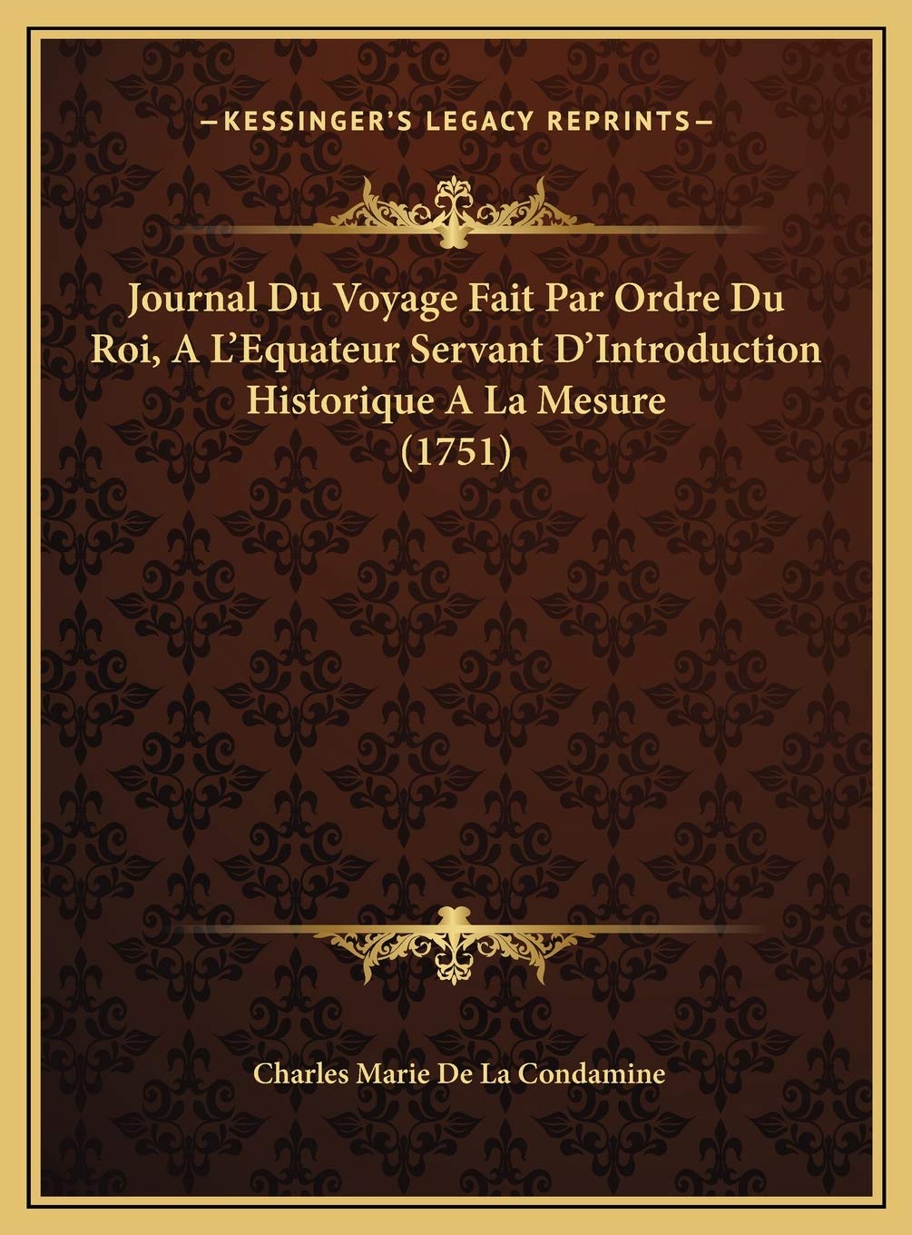 Journal Du Voyage Fait Par Ordre Du Roi, A L'Equateur Servant D'Introduction Historique A La Mesure (1751) Contemporary literature