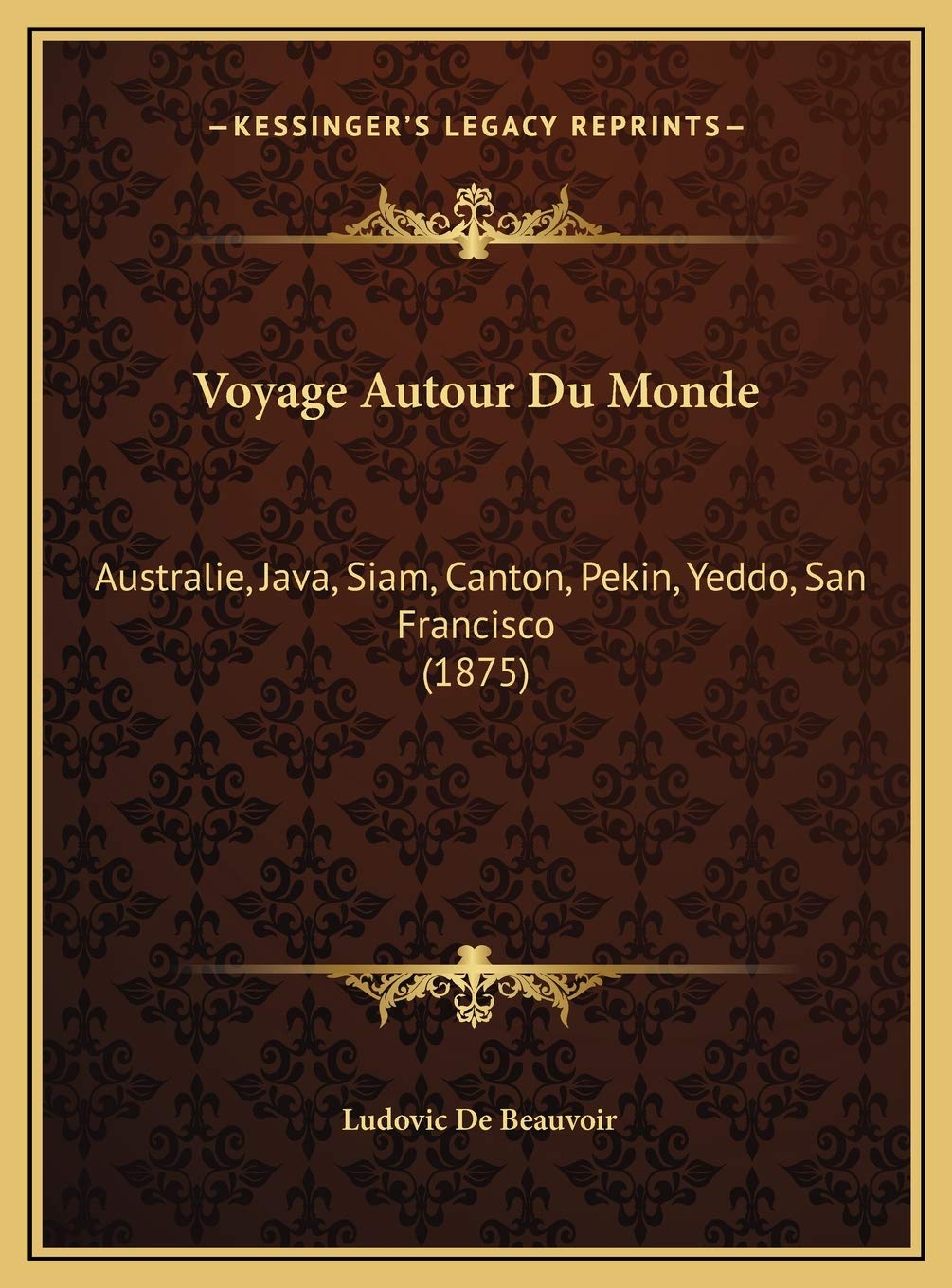 Voyage Autour Du Monde: Australie, Java, Siam, Canton, Pekin, Yeddo, San Francisco (1875) Contemporary literature