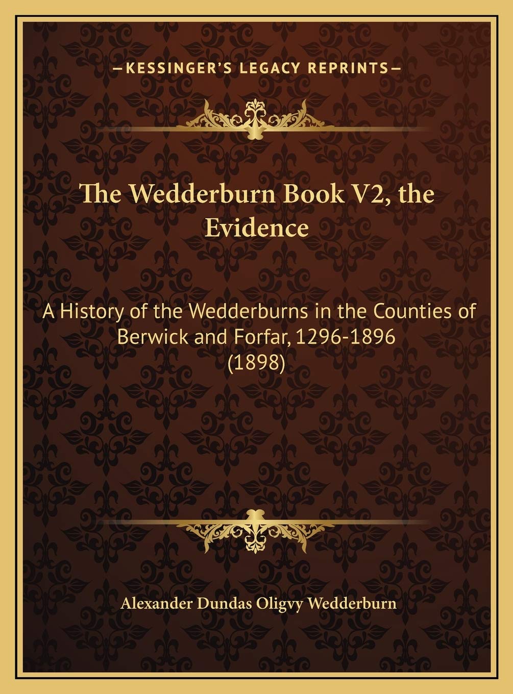 The Wedderburn Book V2, the Evidence: A History of the Wedderburns in the Counties of Berwick and Forfar, 1296-1896 (1898) Politics & History