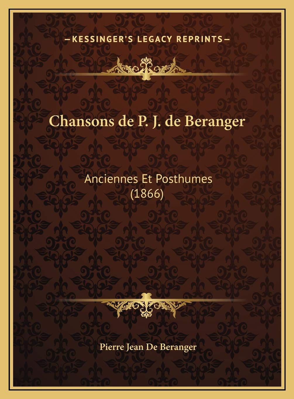 Chansons de P. J. de Beranger: Anciennes Et Posthumes (1866) Contemporary literature
