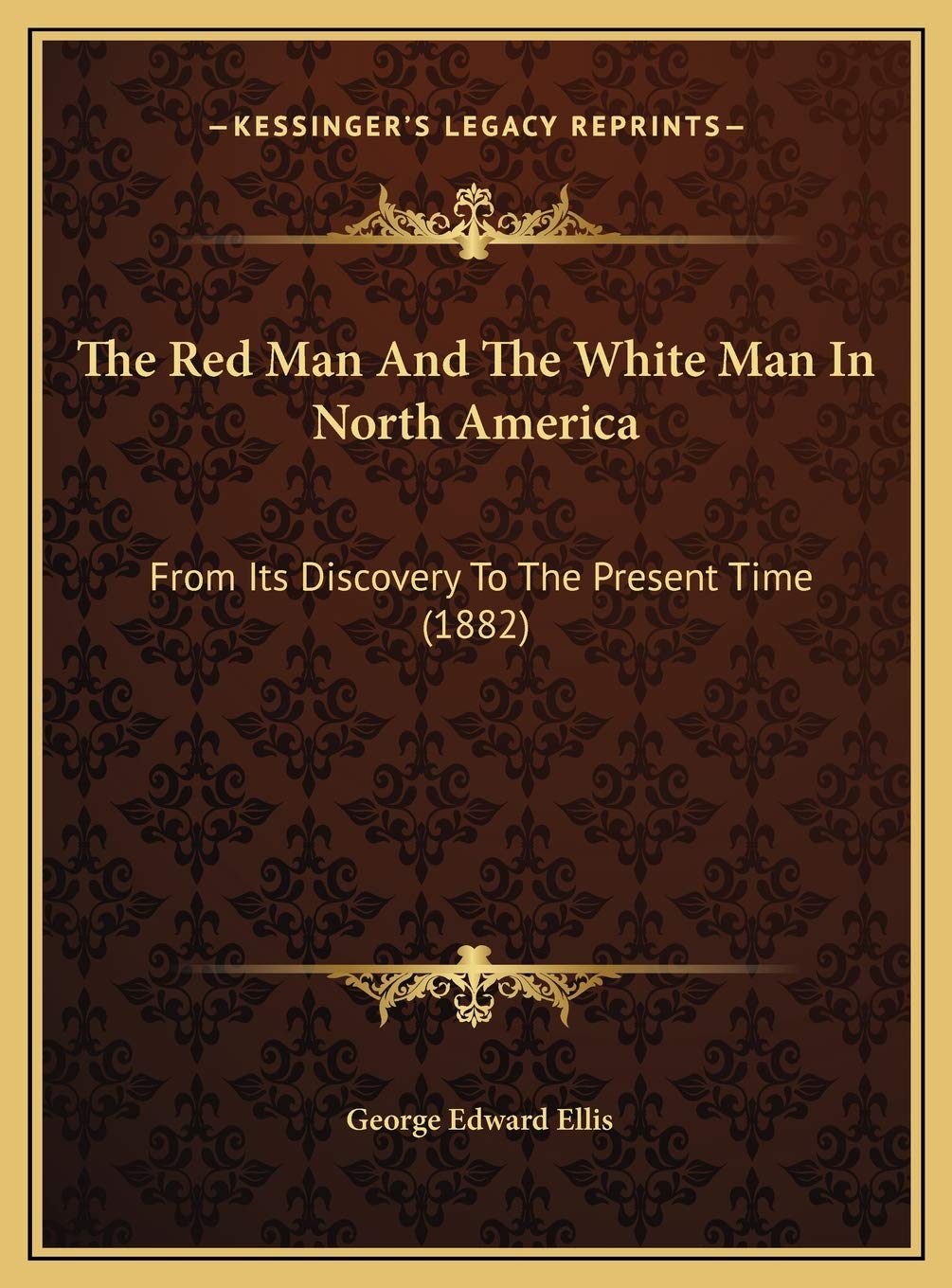 The Red Man And The White Man In North America: From Its Discovery To The Present Time (1882) Contemporary literature