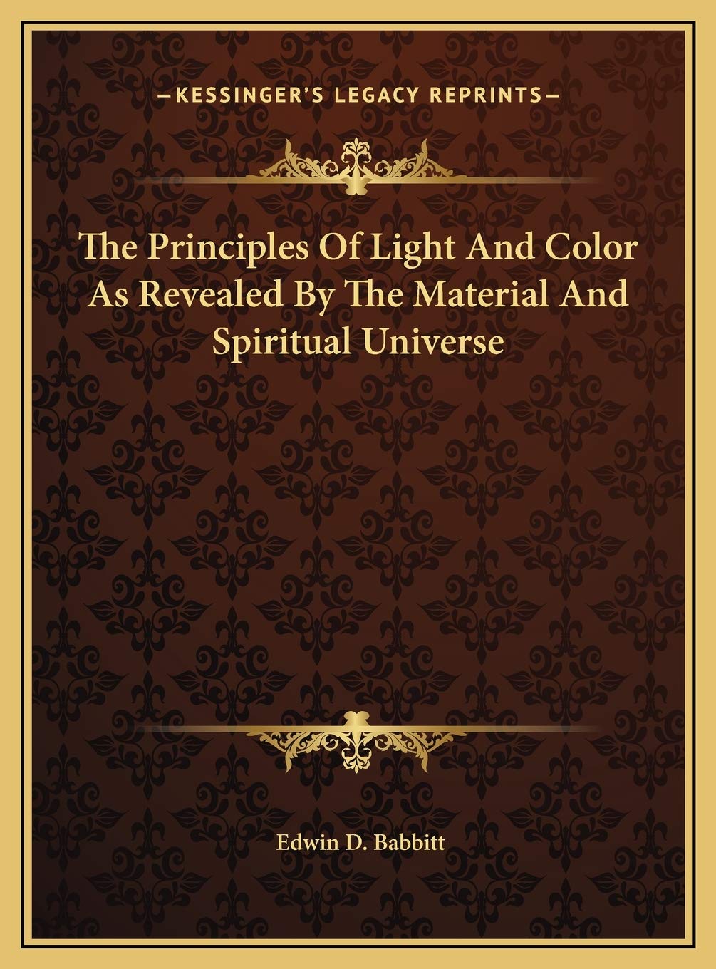 The Principles Of Light And Color As Revealed By The Material And Spiritual Universe Philosophy