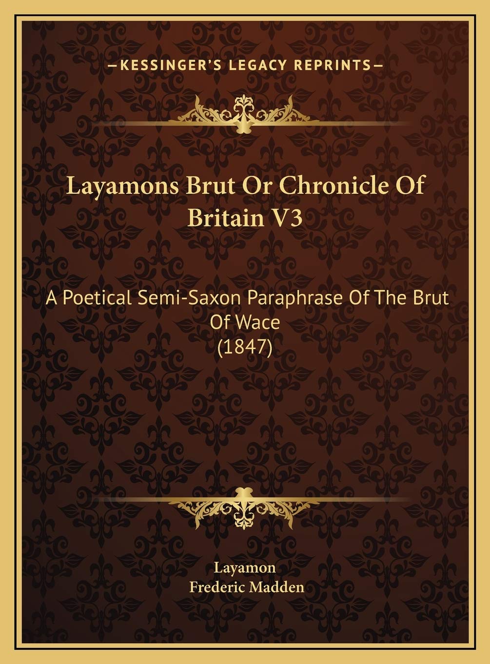 Layamons Brut Or Chronicle Of Britain V3: A Poetical Semi-Saxon Paraphrase Of The Brut Of Wace (1847) Poetry