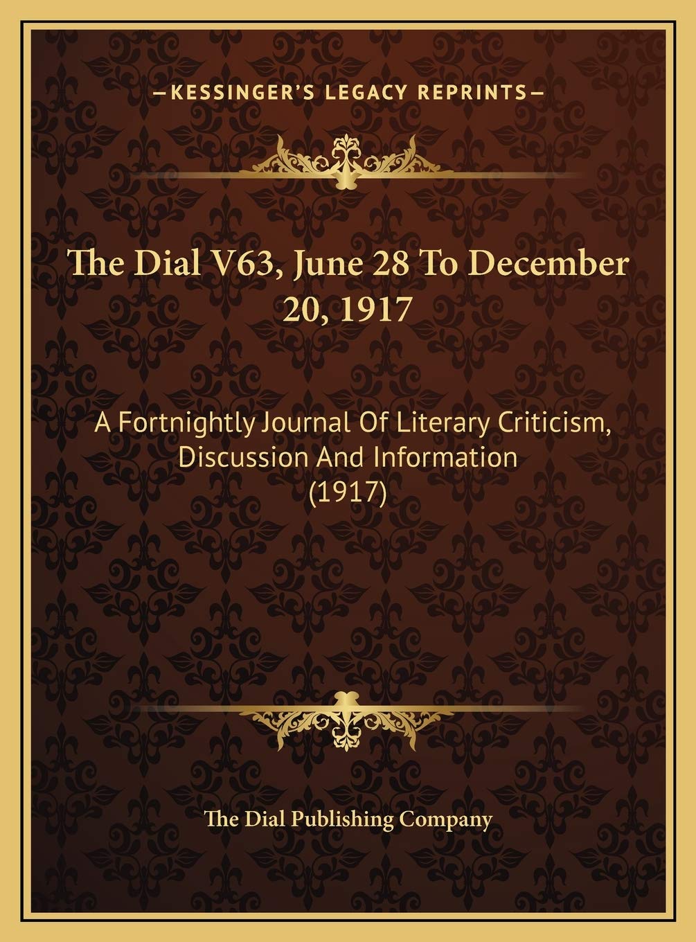 The Dial V63, June 28 To December 20, 1917: A Fortnightly Journal Of Literary Criticism, Discussion And Information (1917) Essays & Short Stories