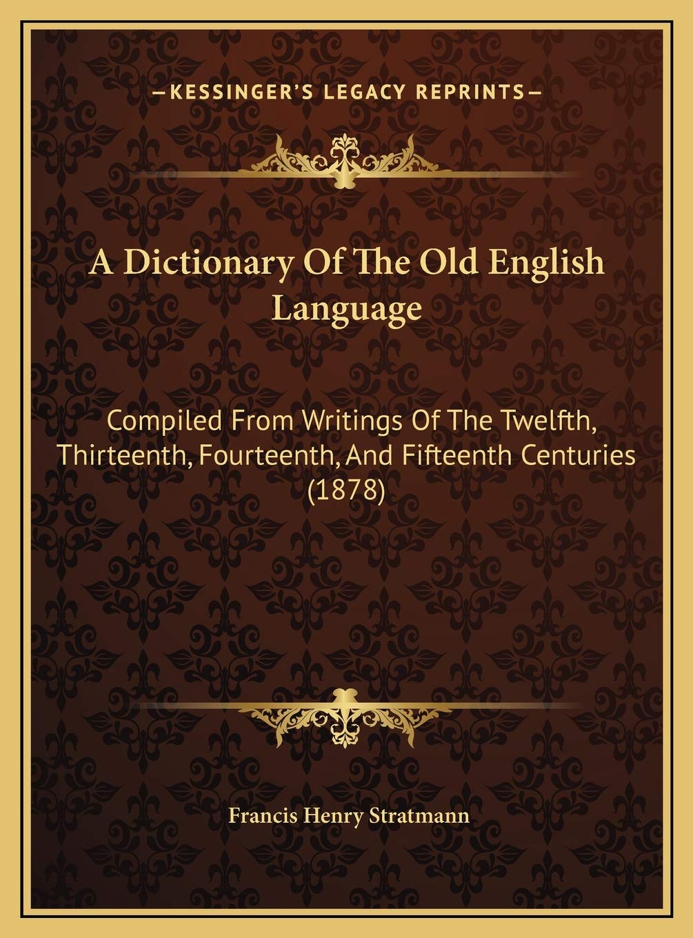A Dictionary Of The Old English Language: Compiled From Writings Of The Twelfth, Thirteenth, Fourteenth, And Fifteenth Centuries (1878) Philosophy