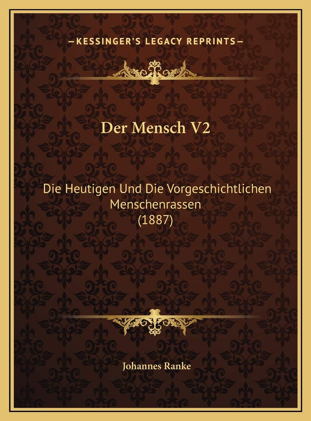 Der Mensch V2: Die Heutigen Und Die Vorgeschichtlichen Menschenrassen (1887) Contemporary literature
