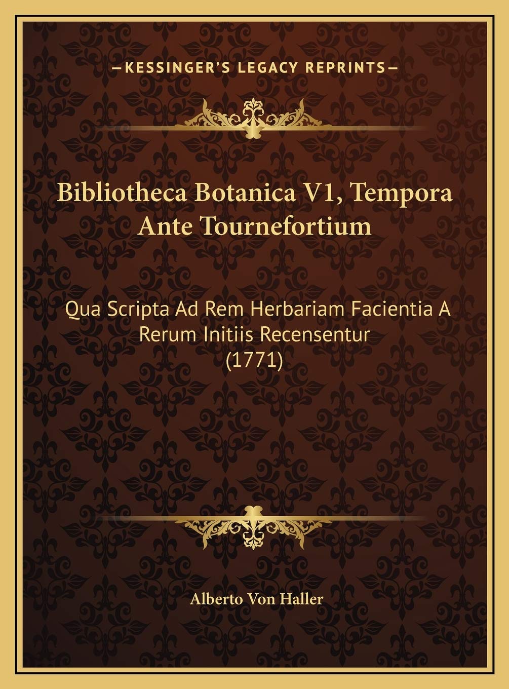 Bibliotheca Botanica V1, Tempora Ante Tournefortium: Qua Scripta Ad Rem Herbariam Facientia A Rerum Initiis Recensentur (1771) Contemporary literature