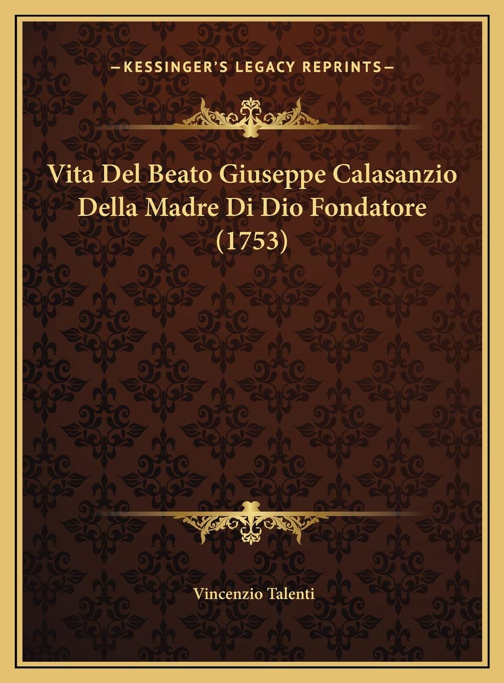 Vita Del Beato Giuseppe Calasanzio Della Madre Di Dio Fondatore (1753) Contemporary literature