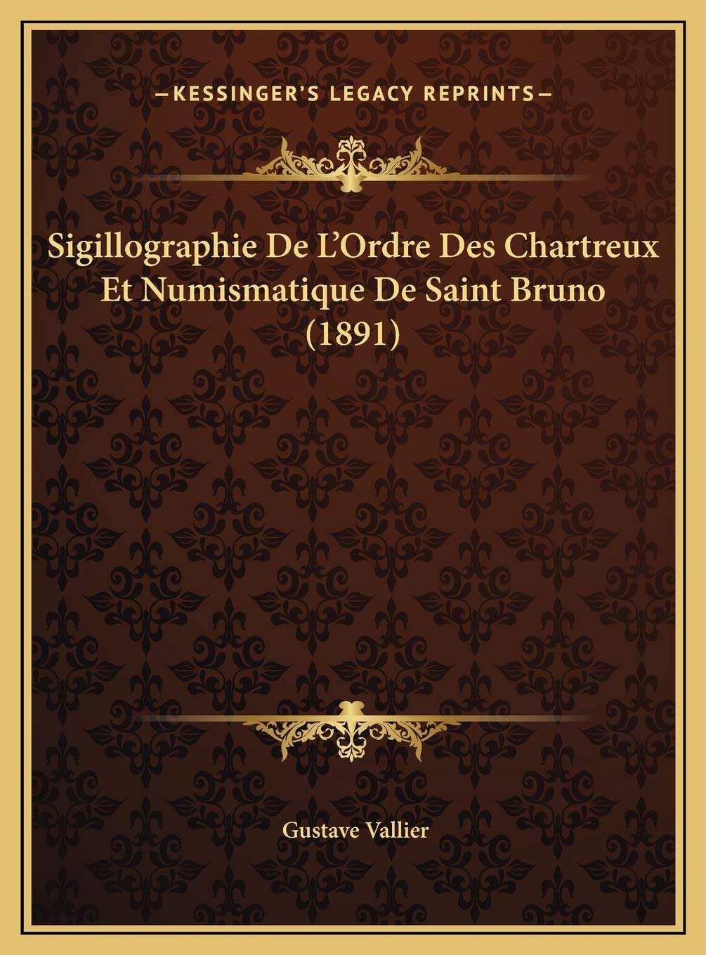 Sigillographie De L'Ordre Des Chartreux Et Numismatique De Saint Bruno (1891) Contemporary literature