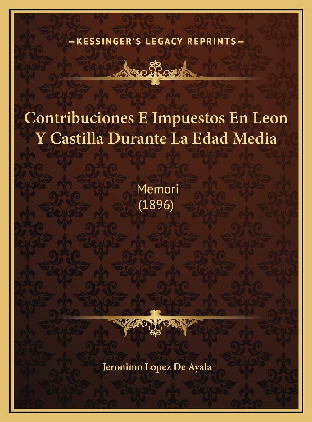 Contribuciones E Impuestos En Leon Y Castilla Durante La Edad Media: Memori (1896) Contemporary literature