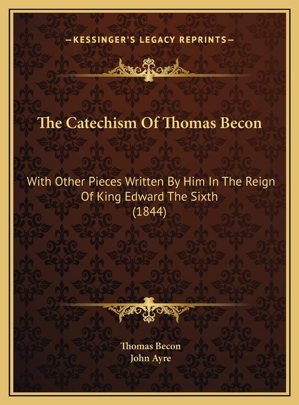 The Catechism Of Thomas Becon: With Other Pieces Written By Him In The Reign Of King Edward The Sixth (1844) Contemporary literature