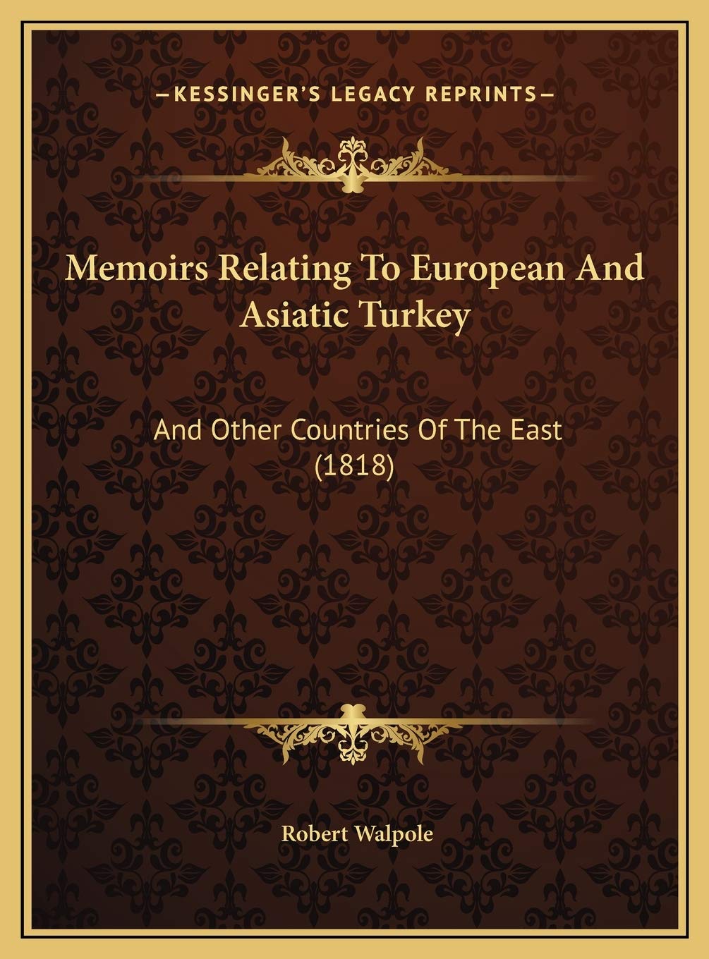 Memoirs Relating To European And Asiatic Turkey: And Other Countries Of The East (1818) Contemporary literature Books