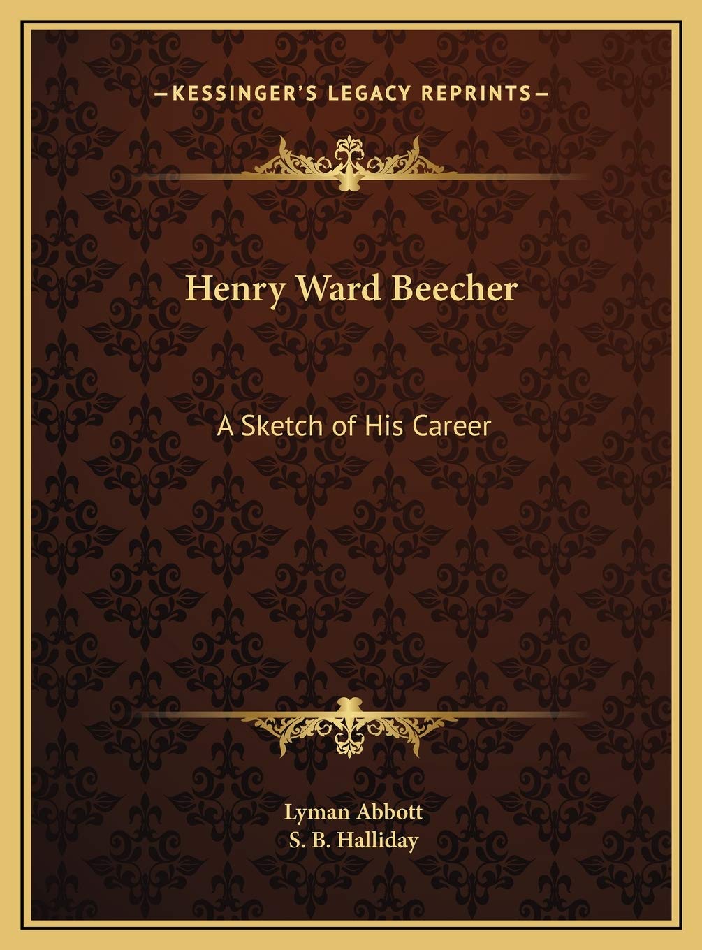 Henry Ward Beecher: A Sketch of His Career Contemporary literature