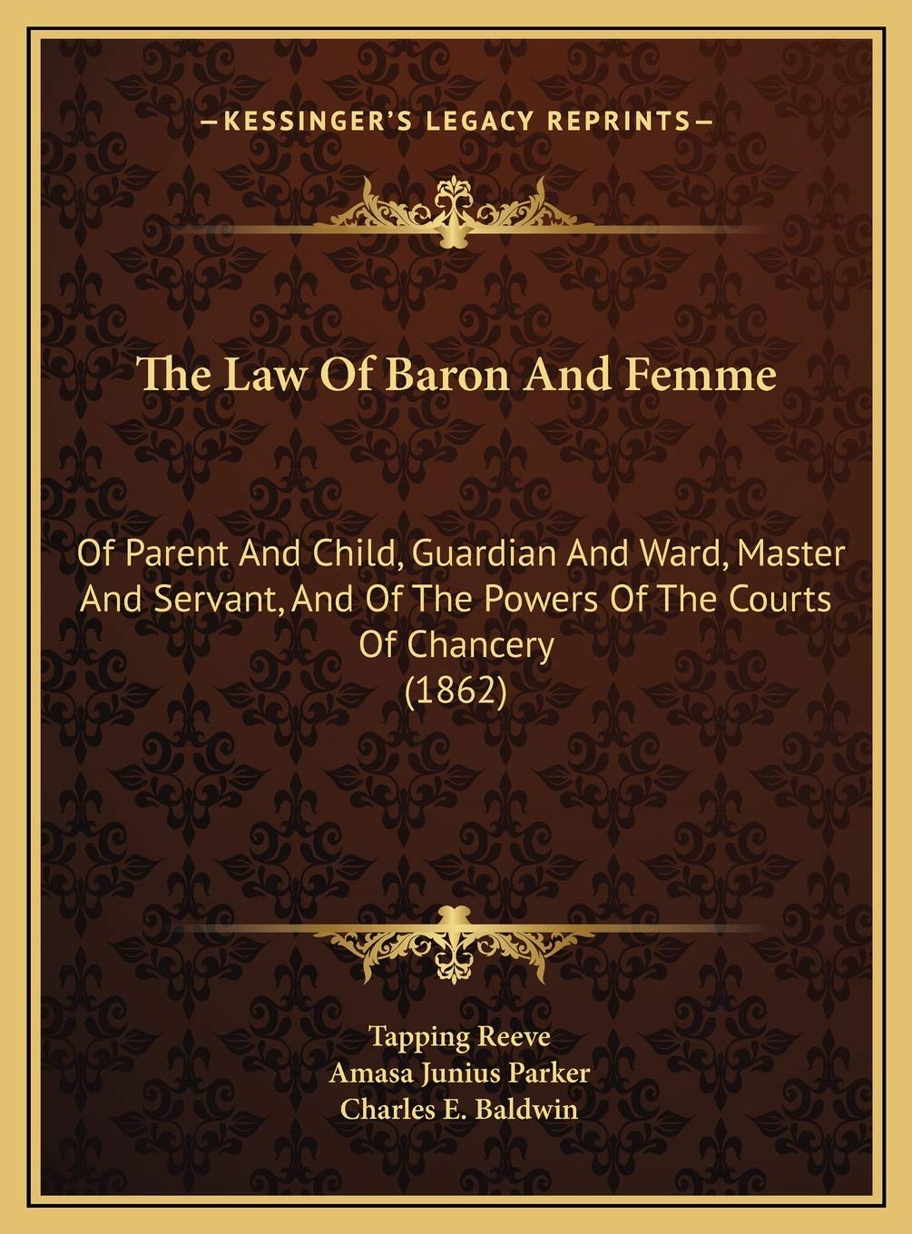 The Law Of Baron And Femme: Of Parent And Child, Guardian And Ward, Master And Servant, And Of The Powers Of The Courts Of Chancery (1862) Memories