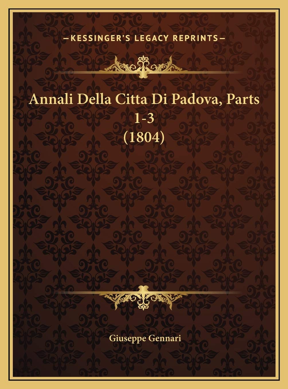 Annali Della Citta Di Padova, Parts 1-3 (1804) Contemporary literature