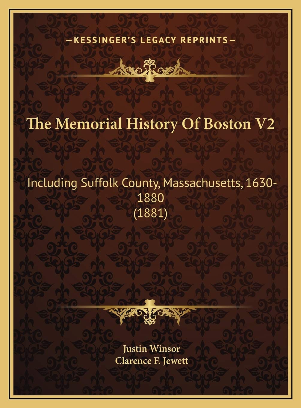The Memorial History Of Boston V2: Including Suffolk County, Massachusetts, 1630-1880 (1881) Politics & History