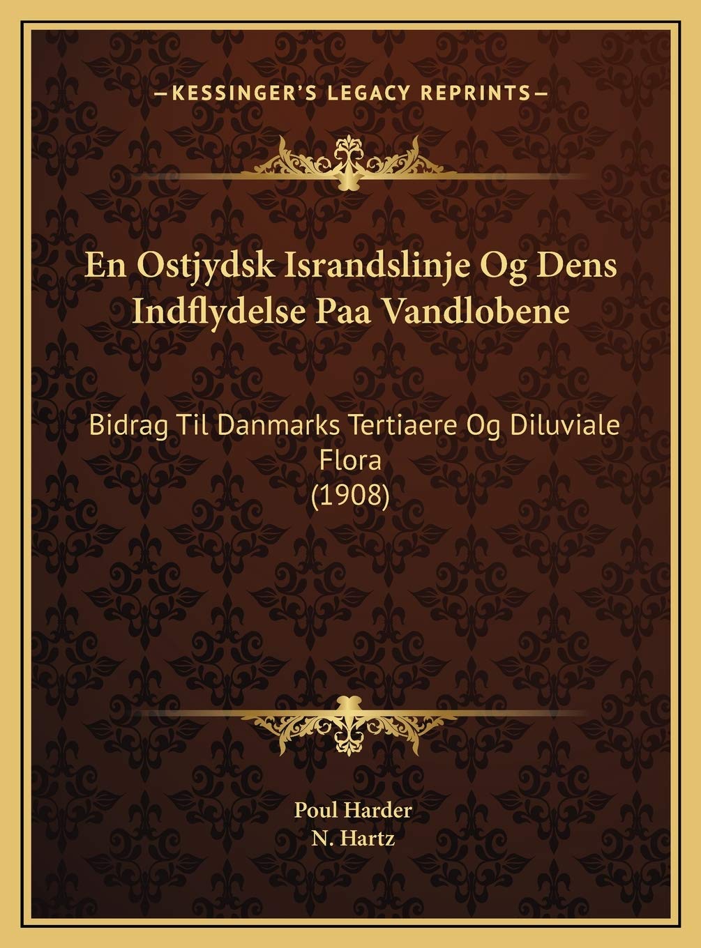 En Ostjydsk Israndslinje Og Dens Indflydelse Paa Vandlobene: Bidrag Til Danmarks Tertiaere Og Diluviale Flora (1908) Contemporary literature