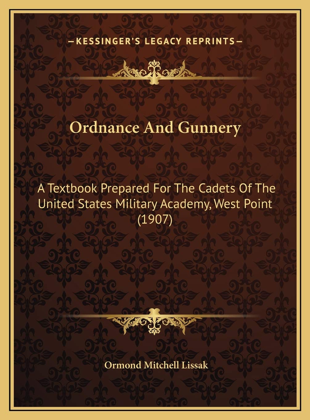 Ordnance And Gunnery: A Textbook Prepared For The Cadets Of The United States Military Academy, West Point (1907) Philosophy