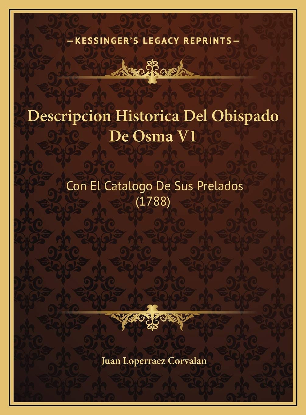 Descripcion Historica Del Obispado De Osma V1: Con El Catalogo De Sus Prelados (1788) Contemporary literature